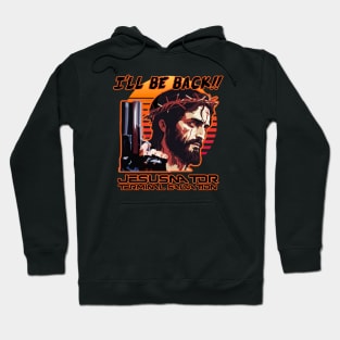 JESUSNATOR - I'll Be Back Hoodie